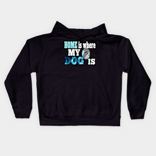 HOME IS QUOTE FOR DOG LOVERS WHOSE DOG IS THEIR WHOLE LIFE Kids Hoodie